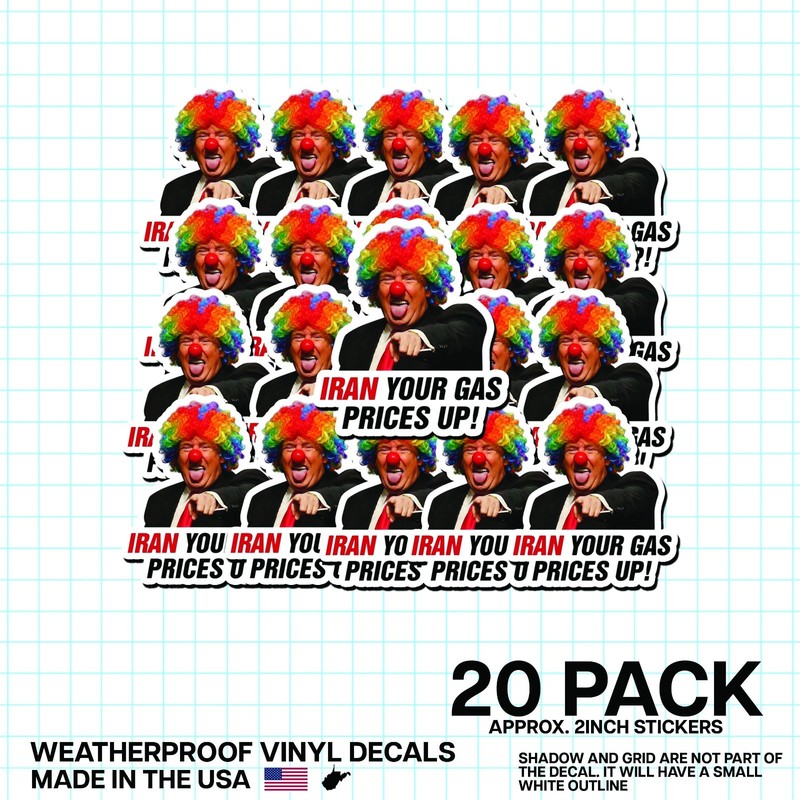 Trump Clown “Iran Your Gas Prices Up!” Sticker 20 Pack Funny Meme Vinyl 2″
