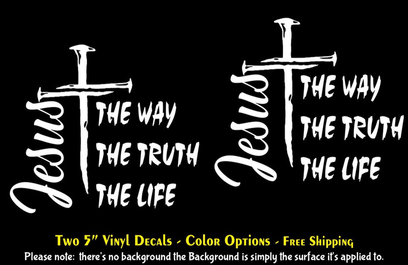 Jesus The Way The Truth The Life Two 5″ Vinyl Decals Car Truck Window Laptop